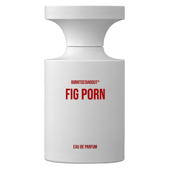 Fig Porn by BORNTOSTANDOUT® | Ministry of Scent