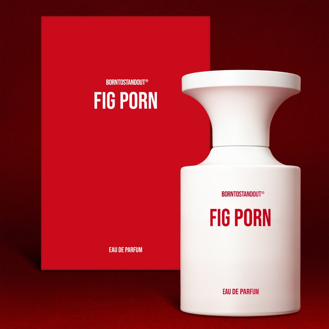 Fig Porn by BORNTOSTANDOUT® | Ministry of Scent